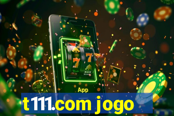 t111.com jogo